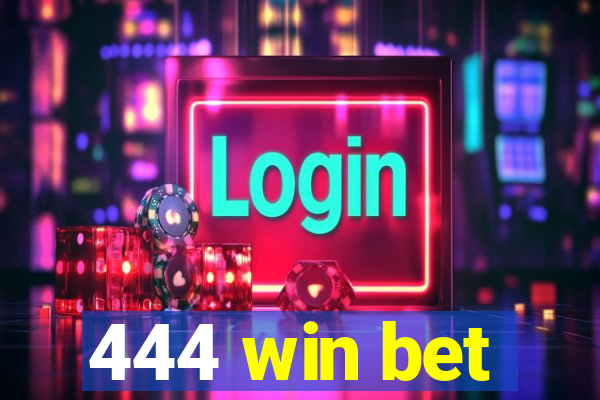 444 win bet